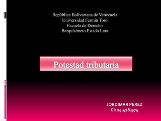 República Bolivariana de Venezuela
Universidad Fermín Toro
Escuela de Derecho
Barquisimeto Estado Lara
JORDIMAR PEREZ
CI: 24.418.974
 
