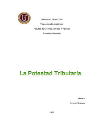 Universidad Fermín Toro
Vicerrectorado Académico
Facultad de Ciencias Jurídicas Y Políticas
Escuela de Derecho
Autora:
Leymar Urdaneta
2016
 