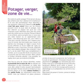Potager, verger,
zone de vie…
Où mettre le jardin potager? Et le terrain de jeux
des enfants avec leur cabane? Et le barbe...