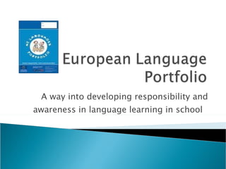 A way into developing responsibility and awareness in language learning in school  