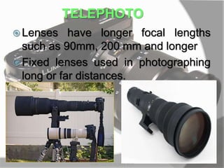 TELEPHOTO
 Lenses have longer focal lengths
such as 90mm, 200 mm and longer
 Fixed lenses used in photographing
long or far distances.
MARK LESTER FLORES 2012
 