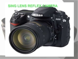 SING LENS REFLEX CAMERA
MARK LESTER FLORES 2012
 