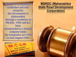 MSRDC (Maharashtra
State Road Development
Corporation)
 