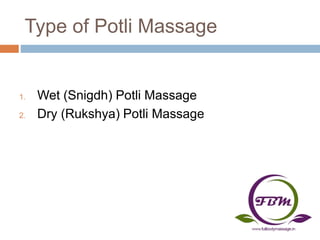 Type of Potli Massage
1. Wet (Snigdh) Potli Massage
2. Dry (Rukshya) Potli Massage
 