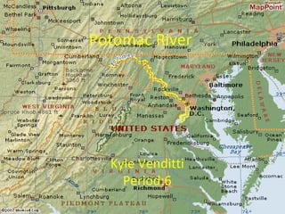 Potomac River Potomac River Kyle Venditti Period:6 