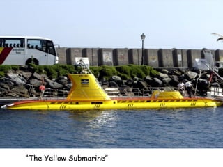 “ The Yellow Submarine” 