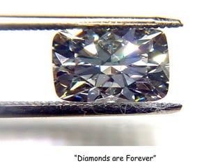 “ Diamonds are Forever” 