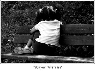 “ Bonjour Tristesse” 