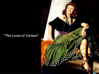 “ The Loves of Carmen” 