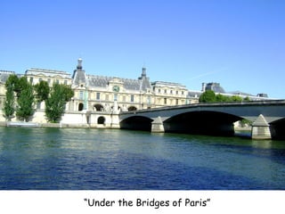 “ Under the Bridges of Paris” 