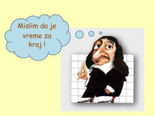 Mislim da je
 vreme za
   kraj !
 
