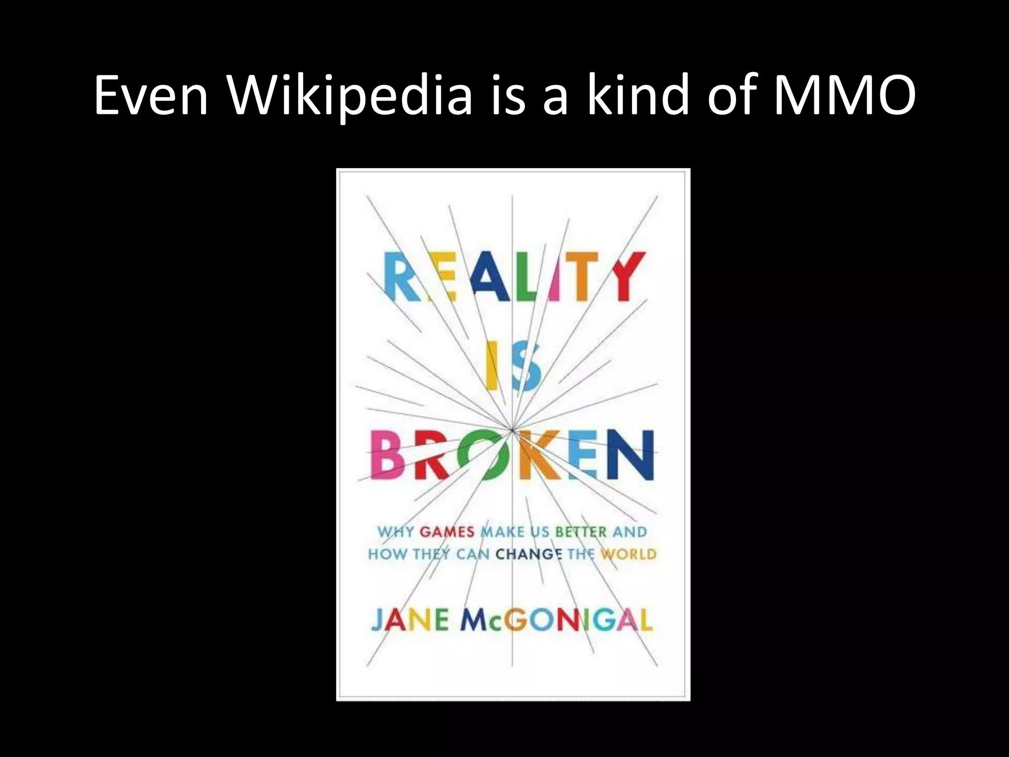 Even Wikipedia is a kind of MMO

 