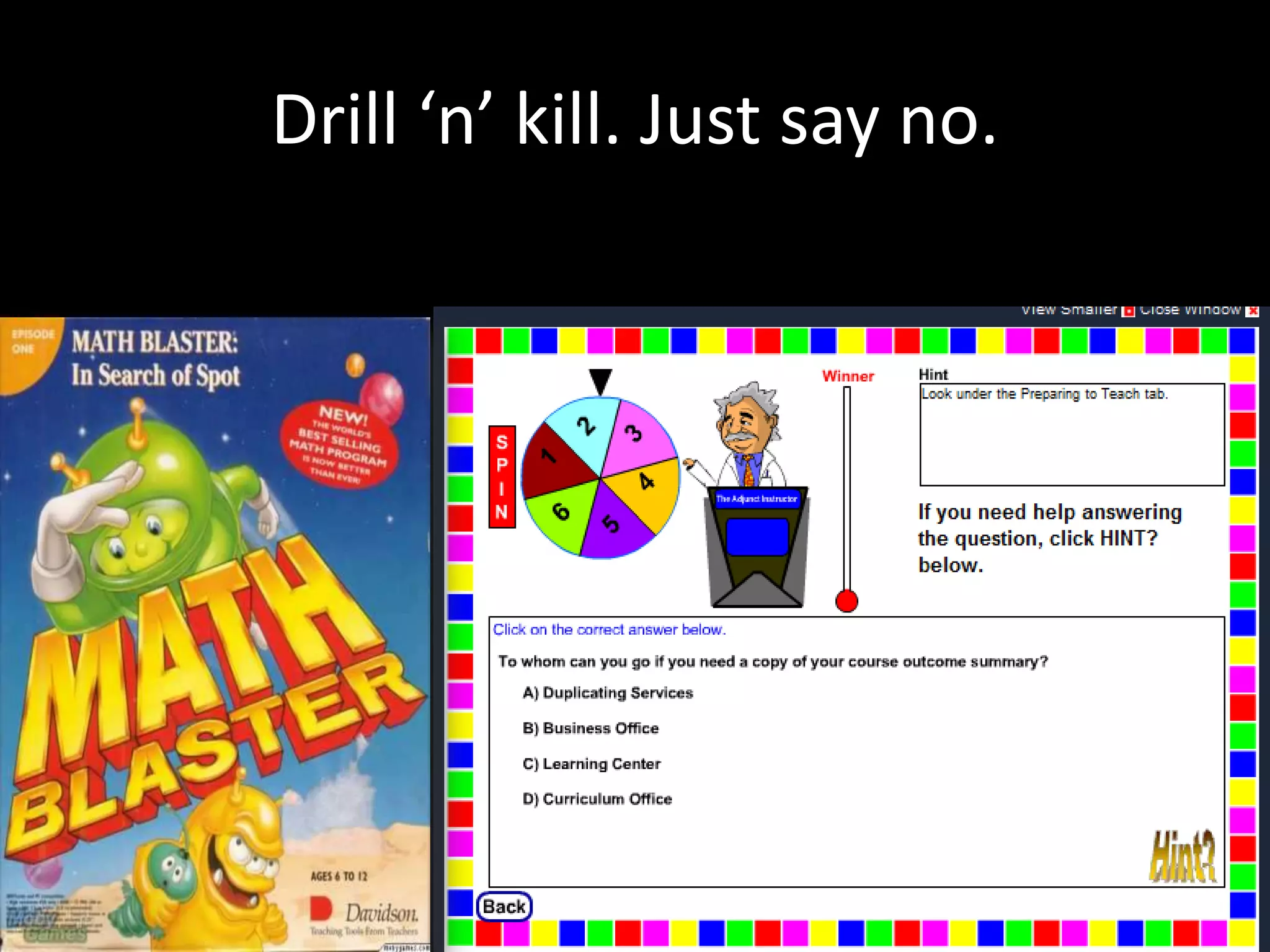 Drill ‘n’ kill. Just say no.

 