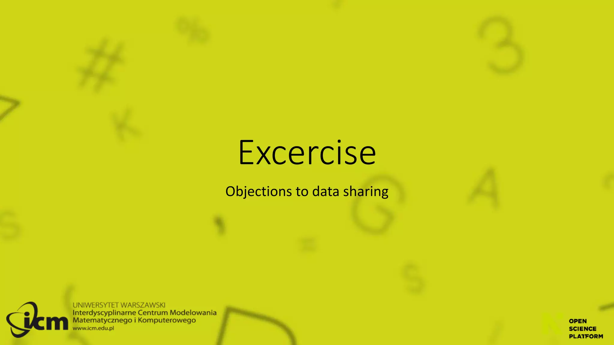 Excercise
Objections to data sharing
 