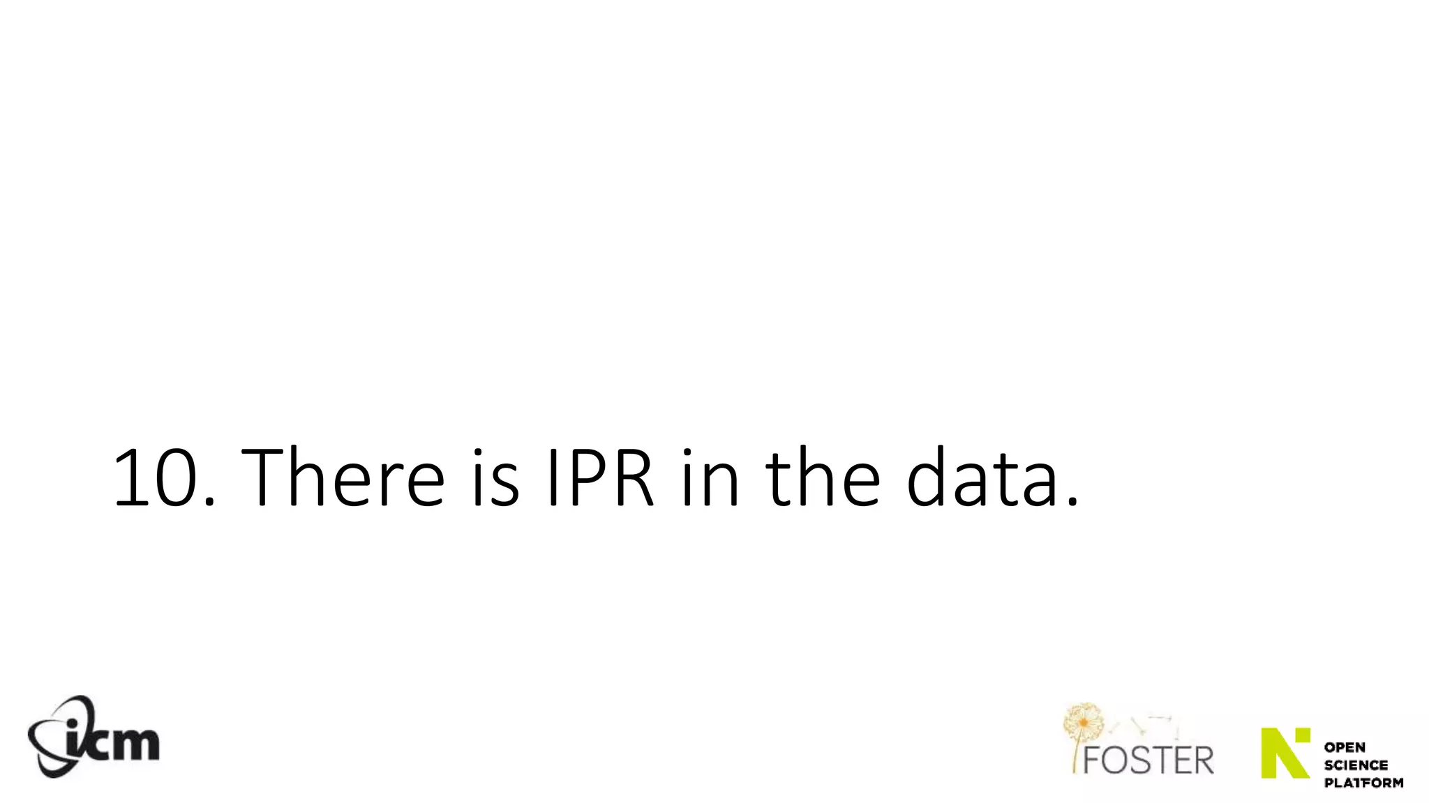 10. There is IPR in the data.
 