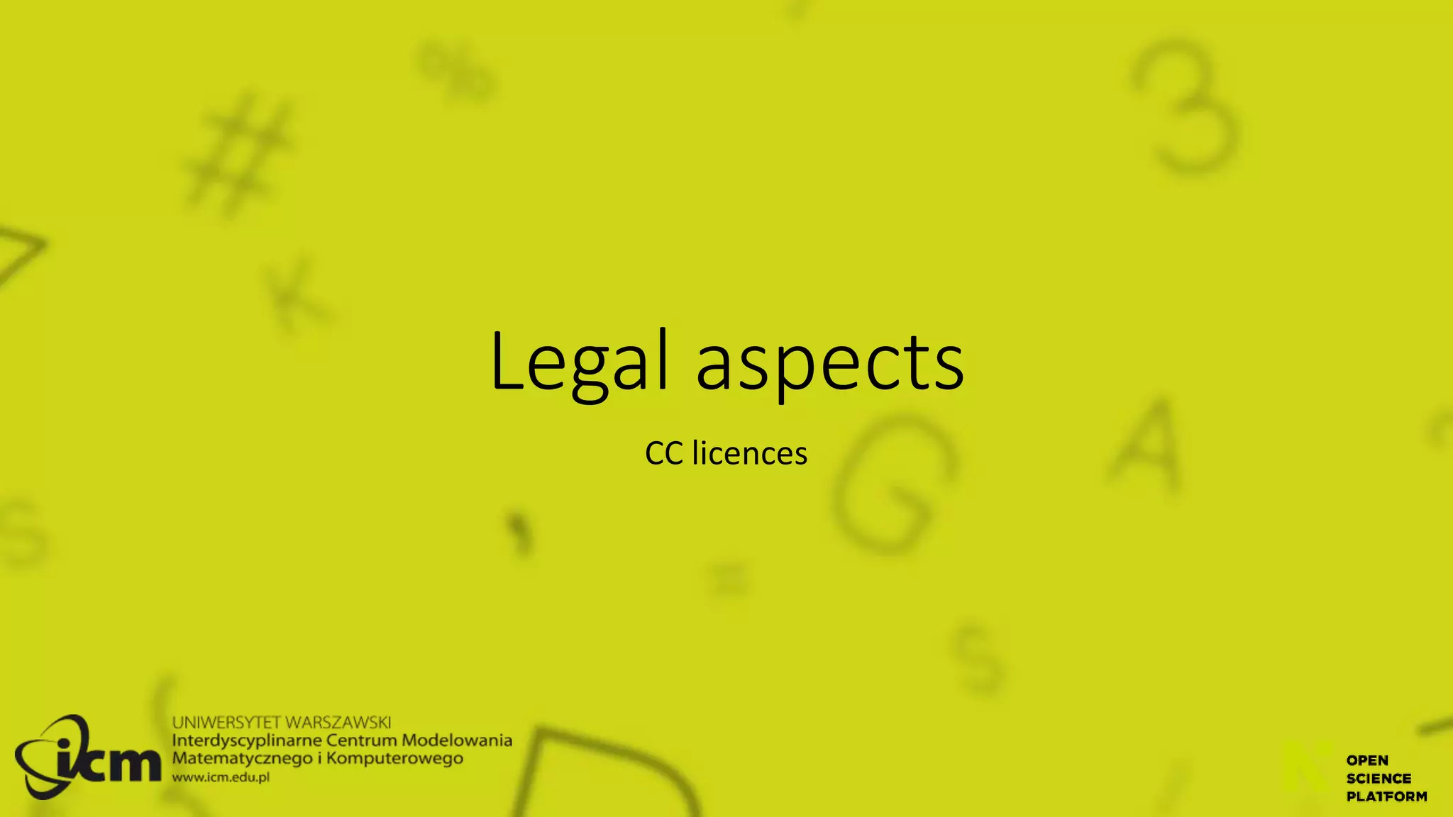 Legal aspects
CC licences
 