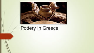 Pottery In Greece
 