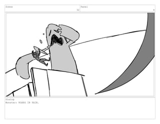Scene
32
Panel
4
Dialog
Monster: ROARS IN PAIN.
 