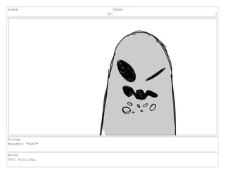 Scene
42
Panel
2
Dialog
Monster: "Huh?"
Notes
SFX: Fizzling.
 
