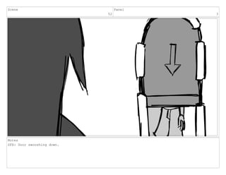 Scene
52
Panel
3
Notes
SFX: Door swooshing down.
 