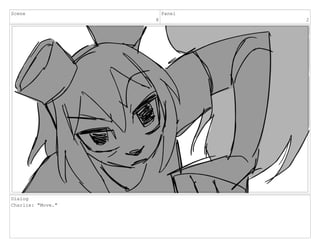 Scene
8
Panel
2
Dialog
Charlie: "Move."
 