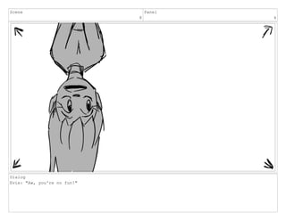 Scene
8
Panel
4
Dialog
Evie: "Aw, you're no fun!"
 