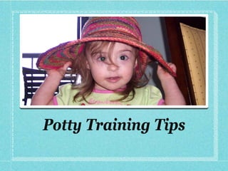 Potty Training Tips
 