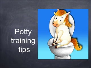 Potty 
training 
tips 
 