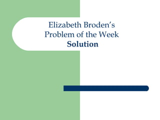 Elizabeth Broden’s  Problem of the Week  Solution 