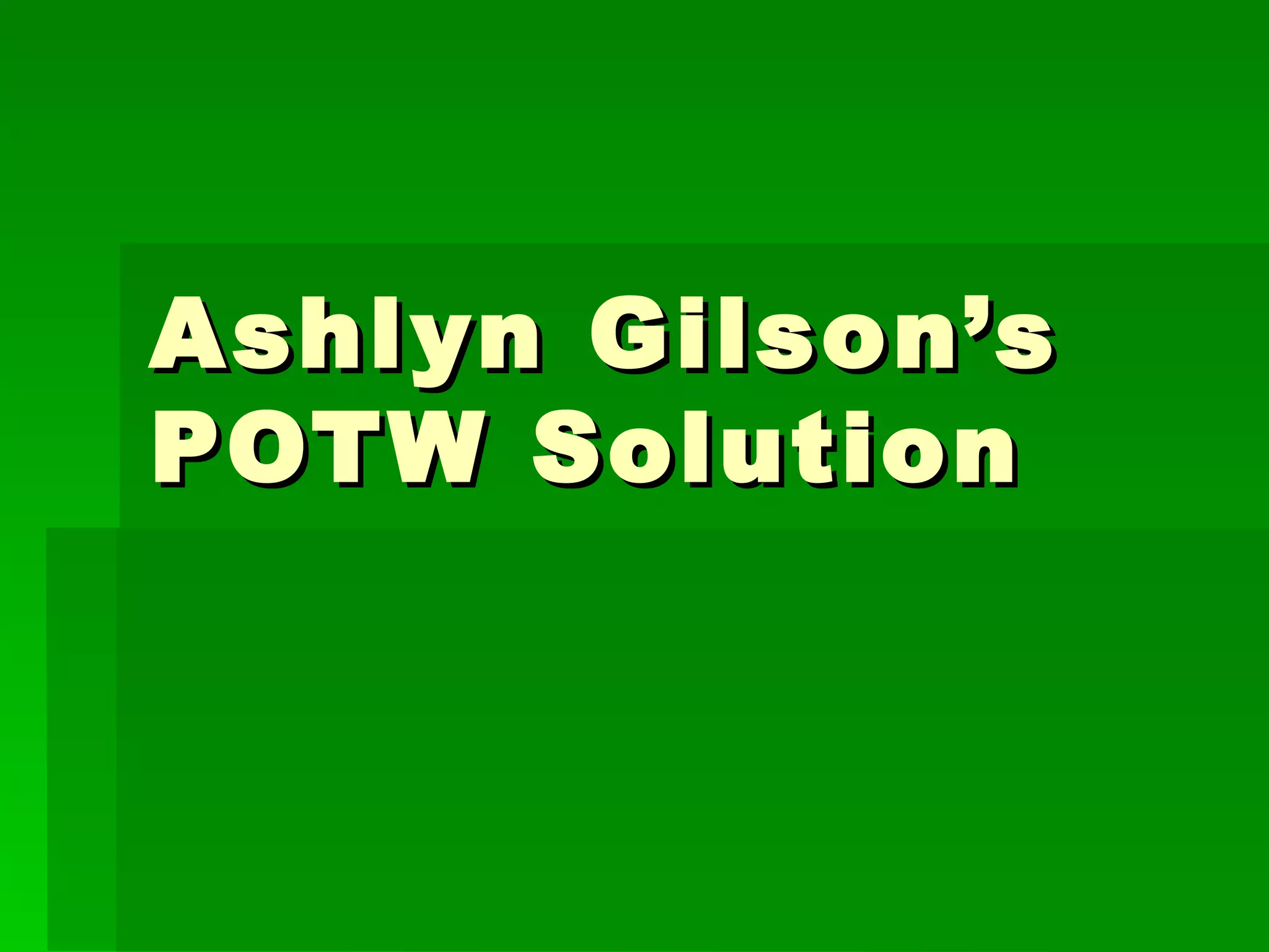 Ashlyn Gilson’s POTW Solution