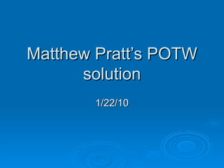 Matthew Pratt’s POTW solution 1/22/10 