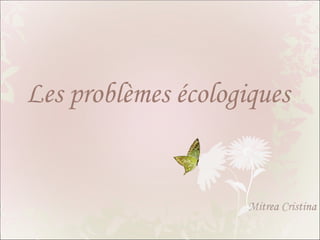   Les problèmes écologiques 