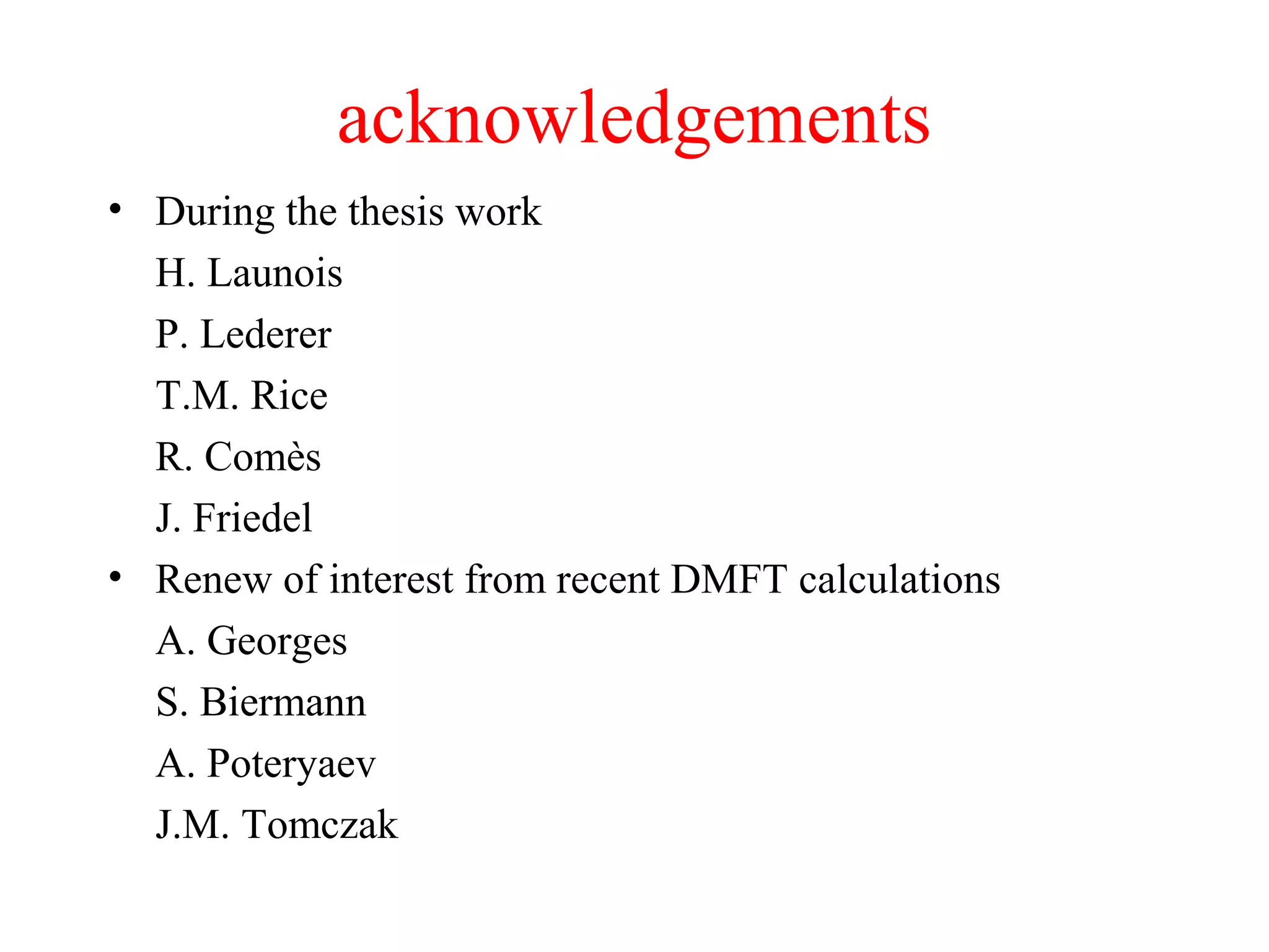 acknowledgements
• During the thesis work
H. Launois
P. Lederer
T.M. Rice
R. Comès
J. Friedel
• Renew of interest from recent DMFT calculations
A. Georges
S. Biermann
A. Poteryaev
J.M. Tomczak
 