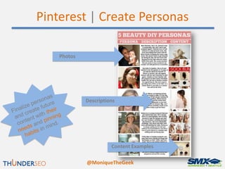 Pinterest | Create Personas

    Photos




             Descriptions




                       Content Examples

       ...