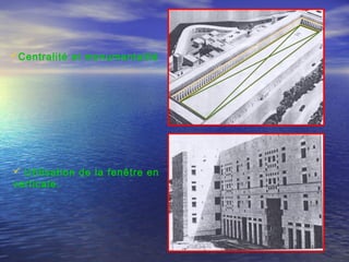 Centralité et monumentalité
 Utilisation de la fenêtre en
verticale.
 