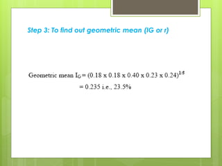 Step 3: To find out geometric mean (IG or r)
 