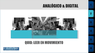 QUID: LEER EN MOVIMIENTO ANALÓGICO & DIGITAL 