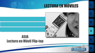 LECTURA EN MÓVILES ASIA Lectura en Móvil Flip-top 