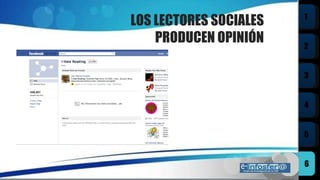 LOS LECTORES SOCIALES PRODUCEN OPINIÓN 