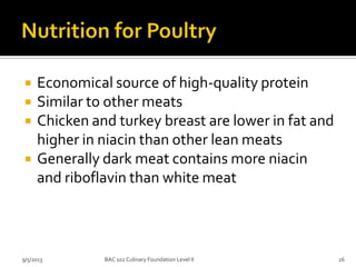  Economical source of high-quality protein
 Similar to other meats
 Chicken and turkey breast are lower in fat and
high...