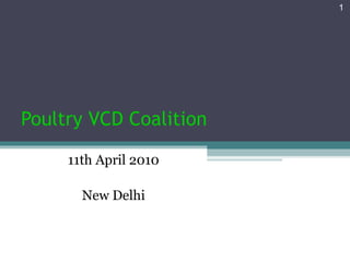 Poultry VCD Coalition 11th April 2010 New Delhi 