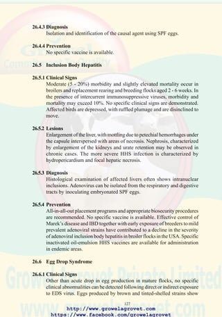 129
99. Characteristic
hydropericardium
associated with Angara
disease.
100. Characteristic mottled
appearance of liver
(subcapsular hemorrhage)
associated with Adenoviral
hepatitis infections
including HHS.
http://www.growelagrovet.com
https://www.facebook.com/growelagrovet
 