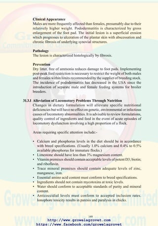 151
117. Viral arthritis leads to
inflammation of the tendon
sheath characterized by the
presence of serous exudate
and hemorrhage.
118. Purulent arthritis attributed
to Staphylococcus aureus
infection.
119. Serous arthritis associated
with reoviral arthritis or
Mycoplasma synoviae
infection.
http://www.growelagrovet.com
https://www.facebook.com/growelagrovet
 