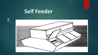 7.
Self Feeder
 