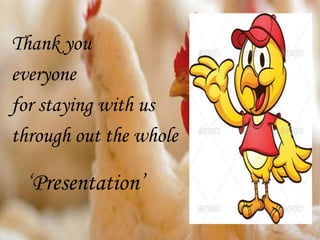 ‘Presentation’
Thank you
everyone
for staying with us
through out the whole
 
