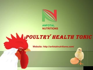 POULTRY HEALTH TONIC
ANFOTAL
NUTRITIONS
Website: http://anfotalnutritions.com/
 