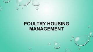 POULTRY HOUSING
MANAGEMENT
 