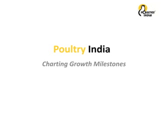 Poultry India
Charting Growth Milestones
 