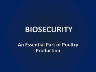 BIOSECURITY An Essential Part of Poultry Production 