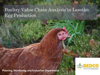 Poultry Value Chain Analysis in Lesotho
Egg Production
Planning, Monitoring and Evaluation Department
 